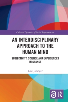 An Interdisciplinary Approach to the Human Mind : Subjectivity, Science and Experiences in Change