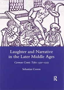 Laughter and Narrative in the Later Middle Ages : German Comic Tales C.1350-1525