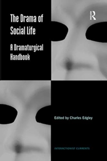 The Drama of Social Life : A Dramaturgical Handbook