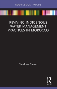 Reviving Indigenous Water Management Practices in Morocco : Alternative Pathways to Sustainable Development