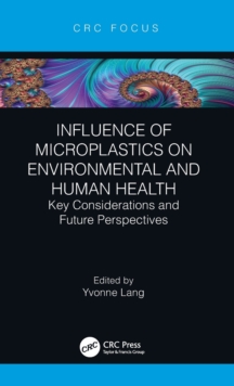 Influence of Microplastics on Environmental and Human Health : Key Considerations and Future Perspectives