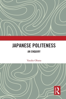 Japanese Politeness : An Enquiry