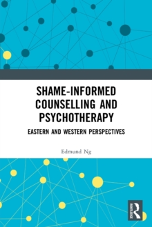 Shame-informed Counselling and Psychotherapy : Eastern and Western Perspectives