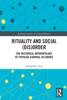 Rituality and Social (Dis)Order : The Historical Anthropology of Popular Carnival in Europe