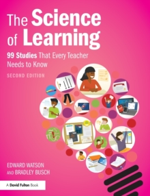 The Science of Learning : 99 Studies That Every Teacher Needs to Know