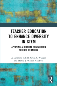 Teacher Education to Enhance Diversity in STEM : Applying a Critical Postmodern Science Pedagogy