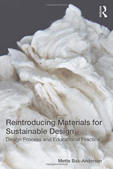 Reintroducing Materials for Sustainable Design : Design Process and Educational Practice