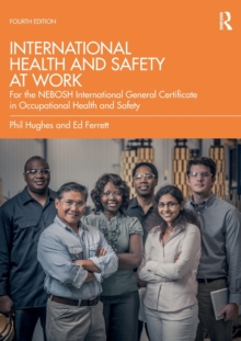 International Health and Safety at Work : for the NEBOSH International General Certificate in Occupational Health and Safety