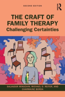 The Craft of Family Therapy : Challenging Certainties