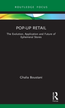 Pop-Up Retail : The Evolution, Application and Future of Ephemeral Stores