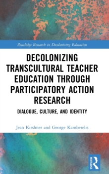 Decolonizing Transcultural Teacher Education through Participatory Action Research : Dialogue, Culture, and Identity