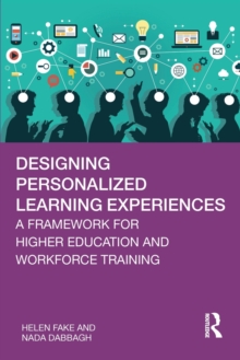 Designing Personalized Learning Experiences : A Framework for Higher Education and Workforce Training