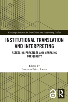 Institutional Translation and Interpreting : Assessing Practices and Managing for Quality