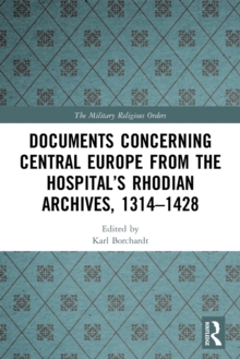 Documents Concerning Central Europe from the Hospitals Rhodian Archives, 13141428