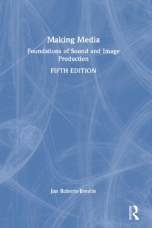 Making Media : Foundations of Sound and Image Production