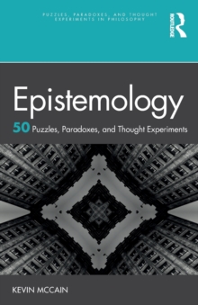 Epistemology: 50 Puzzles, Paradoxes, and Thought Experiments