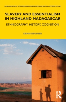 Slavery and Essentialism in Highland Madagascar : Ethnography, History, Cognition