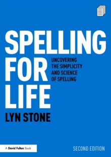 Spelling for Life : Uncovering the Simplicity and Science of Spelling