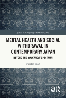 Mental Health and Social Withdrawal in Contemporary Japan : Beyond the Hikikomori Spectrum