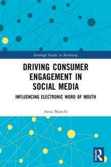 Driving Consumer Engagement in Social Media : Influencing Electronic Word of Mouth