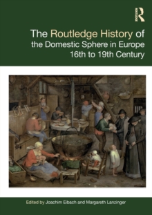The Routledge History of the Domestic Sphere in Europe : 16th to 19th Century