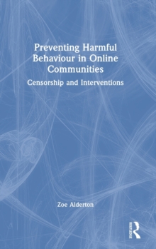 Preventing Harmful Behaviour in Online Communities : Censorship and Interventions