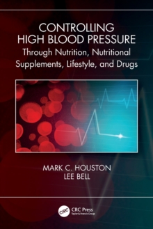 Controlling High Blood Pressure through Nutrition, Supplements, Lifestyle and Drugs