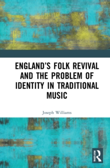 Englands Folk Revival and the Problem of Identity in Traditional Music