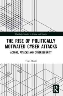 The Rise of Politically Motivated Cyber Attacks : Actors, Attacks and Cybersecurity