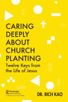 Caring Deeply About Church Planting : Twelve Keys from the Life of Jesus