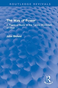 The Way of Power : A Practical Guide to the Tantric Mysticism of Tibet