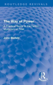 The Way of Power : A Practical Guide to the Tantric Mysticism of Tibet