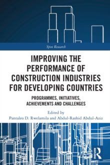 Improving the Performance of Construction Industries for Developing Countries : Programmes, Initiatives, Achievements and Challenges