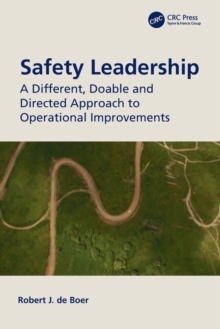 Safety Leadership : A Different, Doable and Directed Approach to Operational Improvements