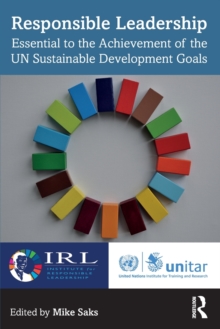 Responsible Leadership : Essential to the Achievement of the UN Sustainable Development Goals