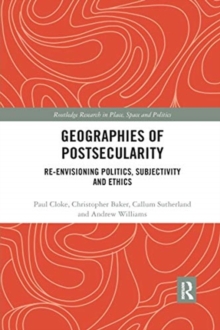 Geographies of Postsecularity : Re-envisioning Politics, Subjectivity and Ethics