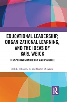 Educational Leadership, Organizational Learning, and the Ideas of Karl Weick : Perspectives on Theory and Practice