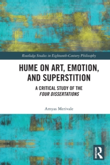 Hume on Art, Emotion, and Superstition : A Critical Study of the Four Dissertations