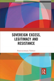 Sovereign Excess, Legitimacy and Resistance