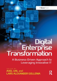 Digital Enterprise Transformation : A Business-Driven Approach to Leveraging Innovative IT