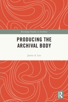 Producing the Archival Body