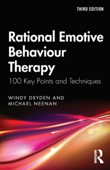 Rational Emotive Behaviour Therapy : 100 Key Points and Techniques