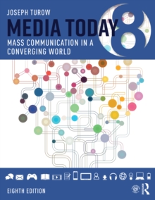 Media Today : Mass Communication in a Converging World