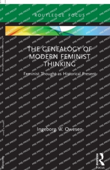 The Genealogy of Modern Feminist Thinking : Feminist Thought as Historical Present