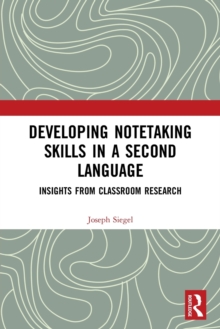 Developing Notetaking Skills in a Second Language : Insights from Classroom Research