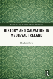 History and Salvation in Medieval Ireland