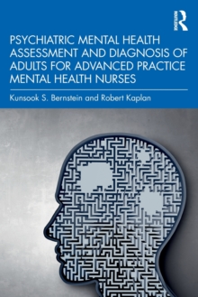 Psychiatric Mental Health Assessment and Diagnosis of Adults for Advanced Practice Mental Health Nurses