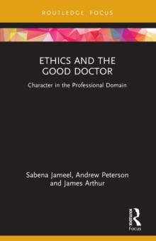 Ethics and the Good Doctor : Character in the Professional Domain