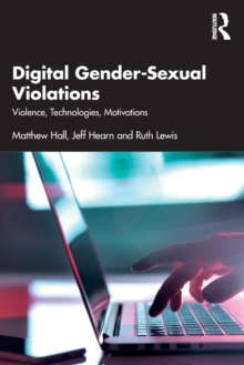 Digital Gender-Sexual Violations : Violence, Technologies, Motivations