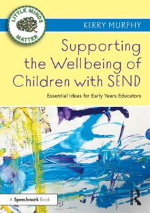 Supporting the Wellbeing of Children with SEND : Essential Ideas for Early Years Educators